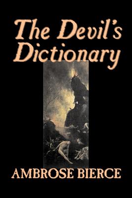 Imagen del vendedor de The Devil's Dictionary by Ambrose Bierce, Fiction, Classics, Fantasy, Horror (Paperback or Softback) a la venta por BargainBookStores
