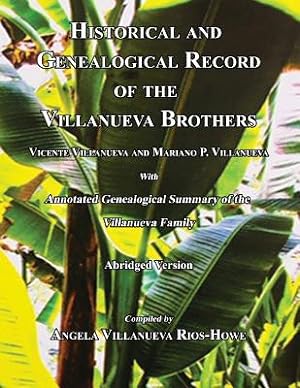 Seller image for Historical and Genealogical Record of the Villanueva Brothers, Vicente Villanueva and Mariano P. Villanueva, with Annotated Genealogical Summary of th (Paperback or Softback) for sale by BargainBookStores