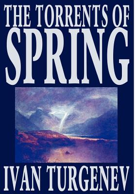 Seller image for The Torrents of Spring by Ivan Turgenev, Fiction, Literary, Poetry (Hardback or Cased Book) for sale by BargainBookStores