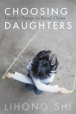 Imagen del vendedor de Choosing Daughters: Family Change in Rural China (Paperback or Softback) a la venta por BargainBookStores