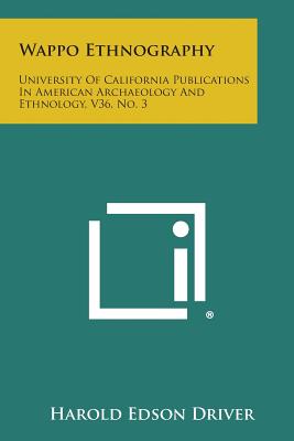 Bild des Verkufers fr Wappo Ethnography: University Of California Publications In American Archaeology And Ethnology, V36, No. 3 (Paperback or Softback) zum Verkauf von BargainBookStores