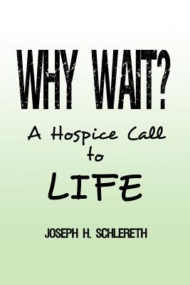 Seller image for Why Wait?: A Hospice Call to Life (Paperback or Softback) for sale by BargainBookStores