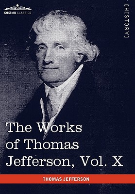 Seller image for The Works of Thomas Jefferson, Vol. X (in 12 Volumes): Correspondence and Papers 1803-1807 (Hardback or Cased Book) for sale by BargainBookStores