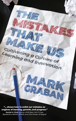 Image du vendeur pour The Mistakes That Make Us: Cultivating a Culture of Learning and Innovation (Hardback or Cased Book) mis en vente par BargainBookStores