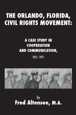 Seller image for The Orlando, Florida, Civil Rights Movement: A Case Study in Cooperation and Communication, 1951-1971 (Paperback or Softback) for sale by BargainBookStores