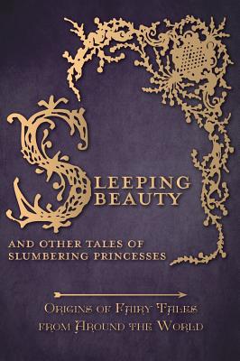 Seller image for Sleeping Beauty - And Other Tales of Slumbering Princesses (Origins of Fairy Tales from Around the World) (Hardback or Cased Book) for sale by BargainBookStores