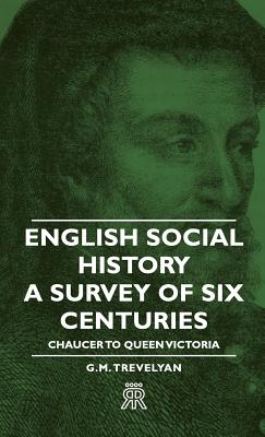 Seller image for English Social History - A Survey of Six Centuries - Chaucer to Queen Victoria (Hardback or Cased Book) for sale by BargainBookStores