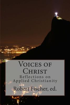 Imagen del vendedor de Voices of Christ: Reflections on Applied Christianity (Paperback or Softback) a la venta por BargainBookStores