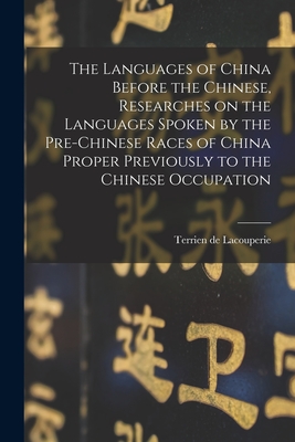 Seller image for The Languages of China Before the Chinese, Researches on the Languages Spoken by the Pre-Chinese Races of China Proper Previously to the Chinese Occup (Paperback or Softback) for sale by BargainBookStores