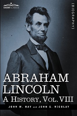 Seller image for Abraham Lincoln: A History, Vol.VIII (in 10 Volumes) (Paperback or Softback) for sale by BargainBookStores