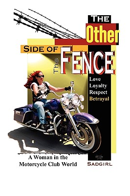 Imagen del vendedor de The Other Side of the Fence: Love, Loyalty, Respect, Betrayal: A Woman in the Motorcycle Club World (Paperback or Softback) a la venta por BargainBookStores