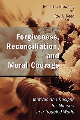 Seller image for Forgiveness, Reconciliation, and Moral Courage: Motives and Designs for Ministry in a Troubled World (Paperback or Softback) for sale by BargainBookStores