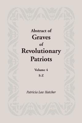 Seller image for Abstract of Graves of Revolutionary Patriots: Volume 4, S-Z (Paperback or Softback) for sale by BargainBookStores