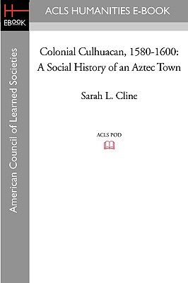 Seller image for Colonial Culhuacan, 1580-1600: A Social History of an Aztec Town (Paperback or Softback) for sale by BargainBookStores
