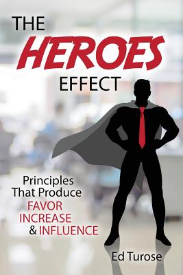 Bild des Verkufers fr The HEROES Effect: Principles That Produce Favor, Increase & Influence (Paperback or Softback) zum Verkauf von BargainBookStores