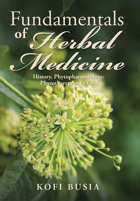 Imagen del vendedor de Fundamentals of Herbal Medicine: History, Phytopharmacology and Phytotherapeutics Vol 1 (Hardback or Cased Book) a la venta por BargainBookStores