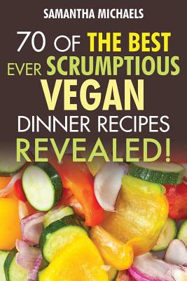 Bild des Verkufers fr Vegan Cookbooks: 70 of the Best Ever Scrumptious Vegan Dinner Recipes.Revealed! (Paperback or Softback) zum Verkauf von BargainBookStores