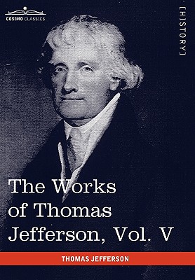 Seller image for The Works of Thomas Jefferson, Vol. V (in 12 Volumes): Correspondence 1786-1787 (Hardback or Cased Book) for sale by BargainBookStores