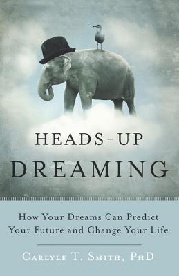 Seller image for Heads-Up Dreaming: How Your Dreams Can Predict Your Future and Change Your Life (Paperback or Softback) for sale by BargainBookStores