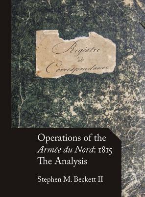 Immagine del venditore per Operations of the Arm�e du Nord: 1815: The Analysis (Hardback or Cased Book) venduto da BargainBookStores