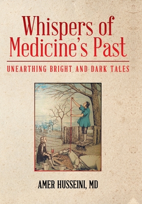 Image du vendeur pour Whispers of Medicine's Past: Unearthing Bright and Dark Tales (Hardback or Cased Book) mis en vente par BargainBookStores