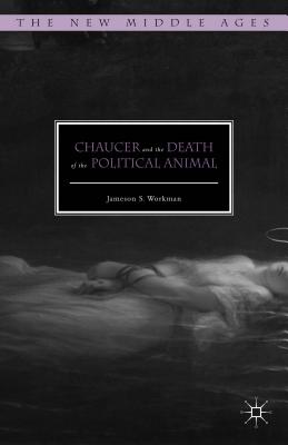 Seller image for Chaucer and the Death of the Political Animal (Hardback or Cased Book) for sale by BargainBookStores