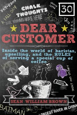 Image du vendeur pour Dear Customer: Inside the World of Baristas, Upselling, and the Rules of Serving a Special Cup of Coffee (Paperback or Softback) mis en vente par BargainBookStores