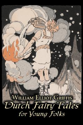 Seller image for Dutch Fairy Tales for Young Folks by William Elliot Griffis, Fiction, Fairy Tales & Folklore - Country & Ethnic (Paperback or Softback) for sale by BargainBookStores