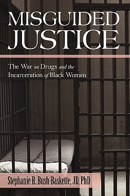 Imagen del vendedor de Misguided Justice: The War on Drugs and the Incarceration of Black Women (Paperback or Softback) a la venta por BargainBookStores