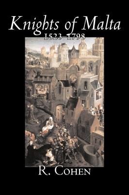 Imagen del vendedor de Knights of Malta, 1523-1798 by Reuben Cohen, History, Italy, Western Europe (Hardback or Cased Book) a la venta por BargainBookStores