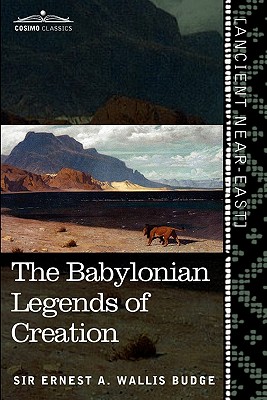 Seller image for The Babylonian Legends of Creation: And the Fight Between Bel and the Dragon (Paperback or Softback) for sale by BargainBookStores