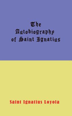 Imagen del vendedor de Autobiography of St. Ignatius (Hardback or Cased Book) a la venta por BargainBookStores