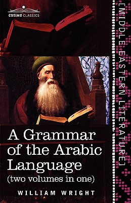 Seller image for A Grammar of the Arabic Language (Two Volumes in One) (Paperback or Softback) for sale by BargainBookStores