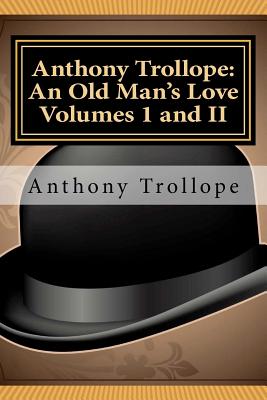 Imagen del vendedor de Anthony Trollope: An Old Man's Love Volumes I and II (Paperback or Softback) a la venta por BargainBookStores