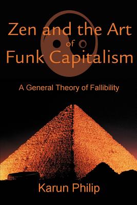 Seller image for Zen and the Art of Funk Capitalism: A General Theory of Fallibility (Paperback or Softback) for sale by BargainBookStores