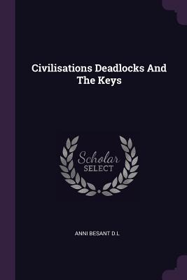 Bild des Verkufers fr Civilisations Deadlocks And The Keys (Paperback or Softback) zum Verkauf von BargainBookStores