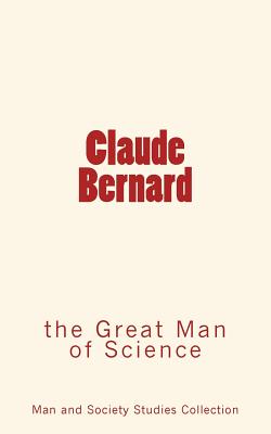 Bild des Verkufers fr Claude Bernard: the Great Man of Science (Paperback or Softback) zum Verkauf von BargainBookStores