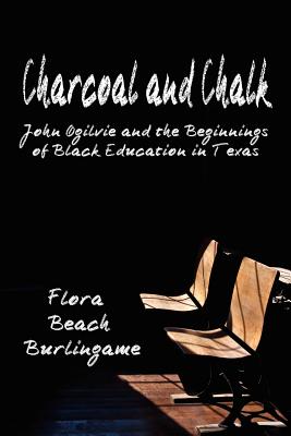 Seller image for Charcoal and Chalk: John Ogilvie and the Beginnings of Black Education in Texas (Paperback or Softback) for sale by BargainBookStores