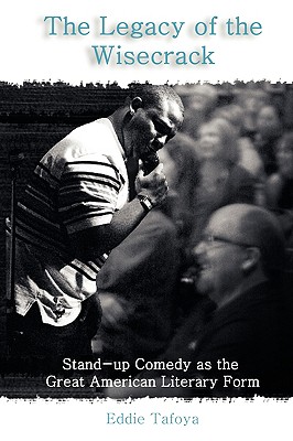 Seller image for The Legacy of the Wisecrack: Stand-up Comedy as the Great American Literary Form (Paperback or Softback) for sale by BargainBookStores
