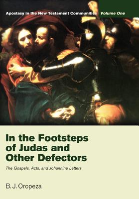 Immagine del venditore per In the Footsteps of Judas and Other Defectors: Apostasy in the New Testament Communities, Volume 1: The Gospels, Acts, and Johannine Letters (Paperback or Softback) venduto da BargainBookStores