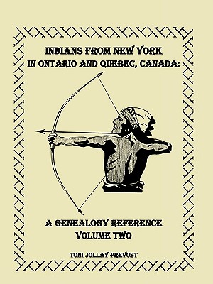 Imagen del vendedor de Indians from New York in Ontario and Quebec, Canada: A Genealogy Reference, Volume 2 (Paperback or Softback) a la venta por BargainBookStores