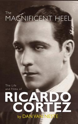 Image du vendeur pour The Magnificent Heel: The Life and Films of Ricardo Cortez (hardback) (Hardback or Cased Book) mis en vente par BargainBookStores