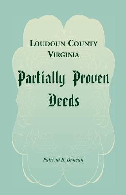Bild des Verkufers fr Loudoun County, Virginia Partially Proven Deeds (Paperback or Softback) zum Verkauf von BargainBookStores