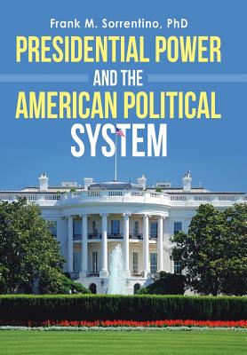 Seller image for Presidential Power and the American Political System (Hardback or Cased Book) for sale by BargainBookStores