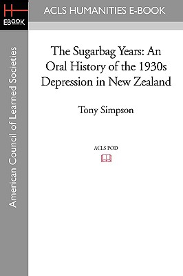Seller image for The Sugarbag Years: An Oral History of the 1930s Depression in New Zealand (Paperback or Softback) for sale by BargainBookStores