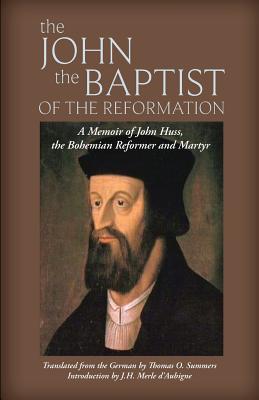 Image du vendeur pour The John the Baptist of the Reformation: A Memoir of John Huss (Paperback or Softback) mis en vente par BargainBookStores