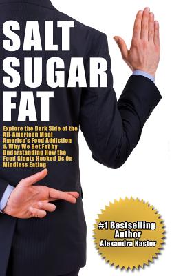 Seller image for Salt Sugar Fat: Explore the Dark Side of the All-American Meal, America's Food Addiction, And Why We Get Fat by Understanding How the (Paperback or Softback) for sale by BargainBookStores