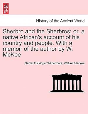 Seller image for Sherbro and the Sherbros; Or, a Native African's Account of His Country and People. with a Memoir of the Author by W. McKee (Paperback or Softback) for sale by BargainBookStores