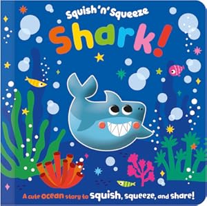 Image du vendeur pour Squish 'n' Squeeze Shark! (Board Book) mis en vente par BargainBookStores