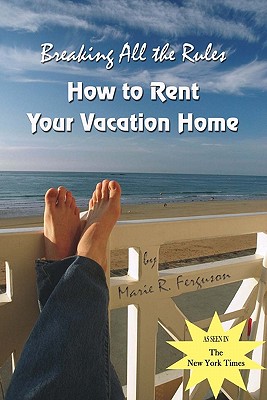 Immagine del venditore per Breaking all the Rules: How to Rent Your Vacation Home: A New, Innovative Rent by Owner Tool for Preparing, Managing, Screening, Pricing, Adve (Paperback or Softback) venduto da BargainBookStores